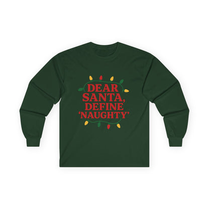 Dear Santa Define Naughty Christmas Unisex Ultra Cotton Long Sleeve Tee