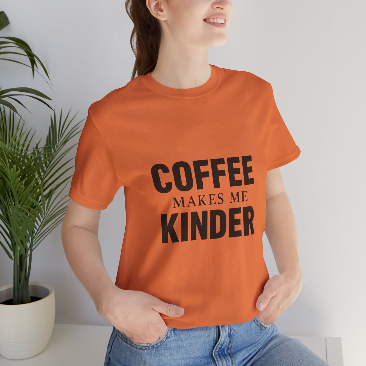 Coffee Makes Me Kinder Unisex Jersey Short Sleeve Tee T-shirt