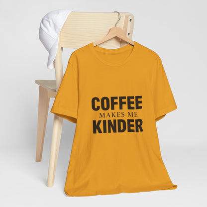 Coffee Makes Me Kinder Unisex Jersey Short Sleeve Tee T-shirt
