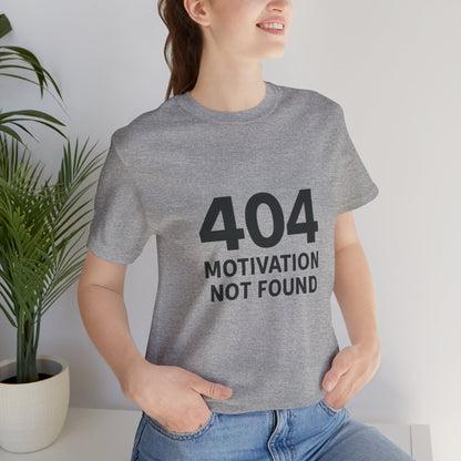 404 Motivation Not Found Introverts Humor Unisex Jersey Short Sleeve Tee T-shirt