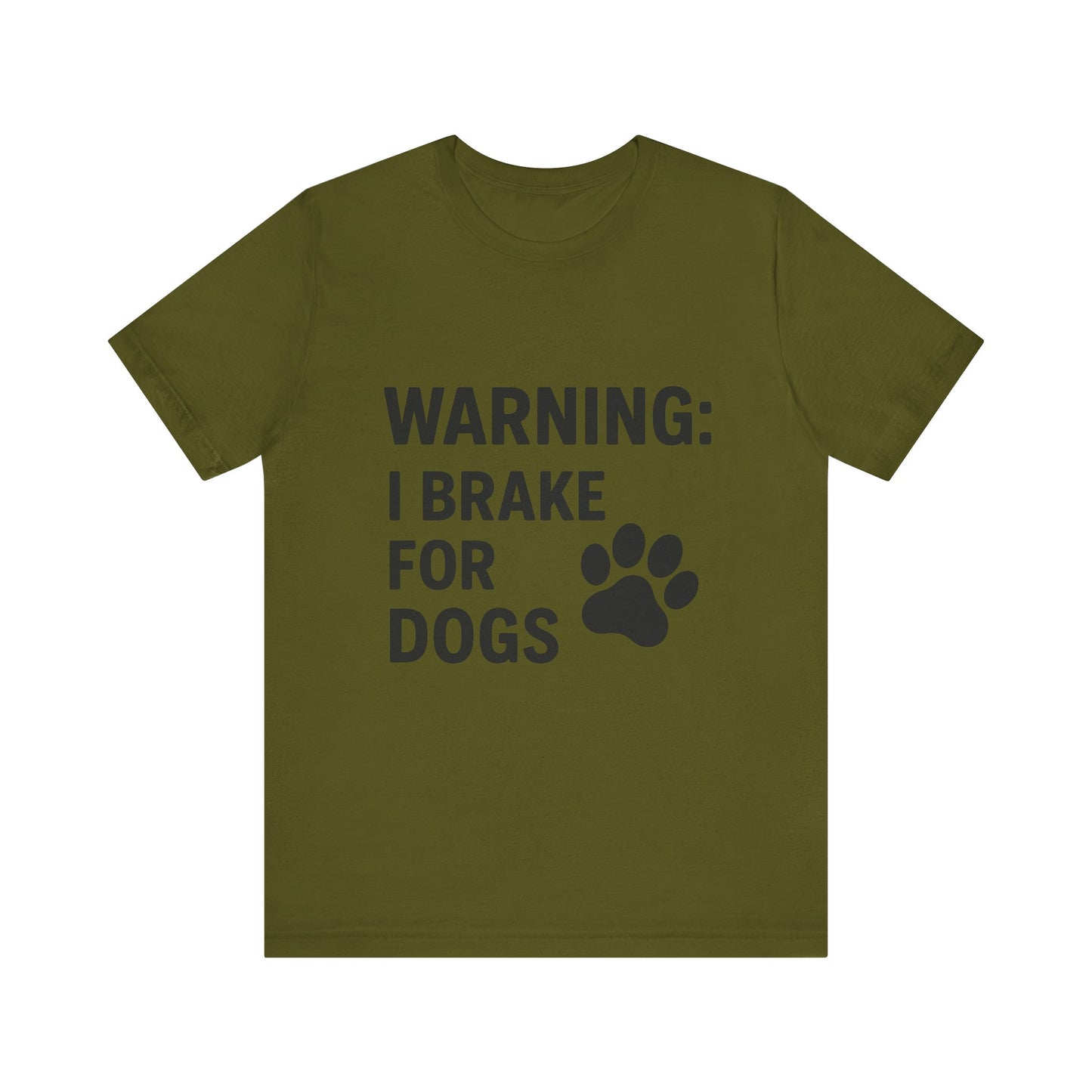 I Brake For Dogs Unisex Jersey Short Sleeve Tee T-shirt