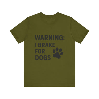 I Brake For Dogs Unisex Jersey Short Sleeve Tee T-shirt