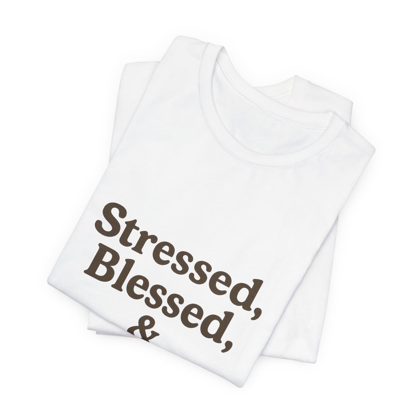 Stressed Blessed & Coffee Obsessed Unisex Jersey Short Sleeve Tee T-shirt