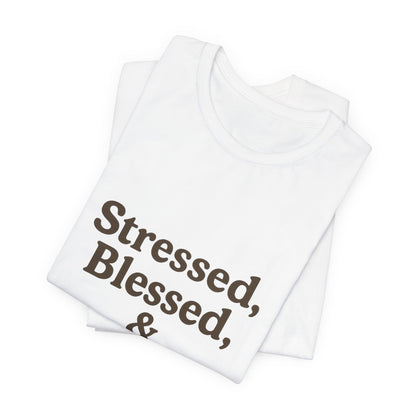 Stressed Blessed & Coffee Obsessed Unisex Jersey Short Sleeve Tee T-shirt
