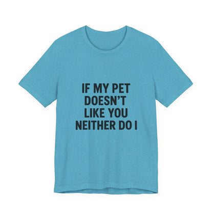 If My Dog Doesn't Like You Unisex Jersey Short Sleeve Tee T-shirt