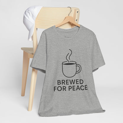 Brewed For Peace Coffee Humor Unisex Jersey Short Sleeve Tee T-shirt