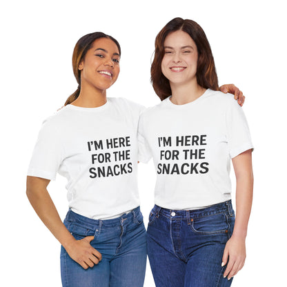 I'm Here For The Snacks Unisex Jersey Short Sleeve Tee T-shirt