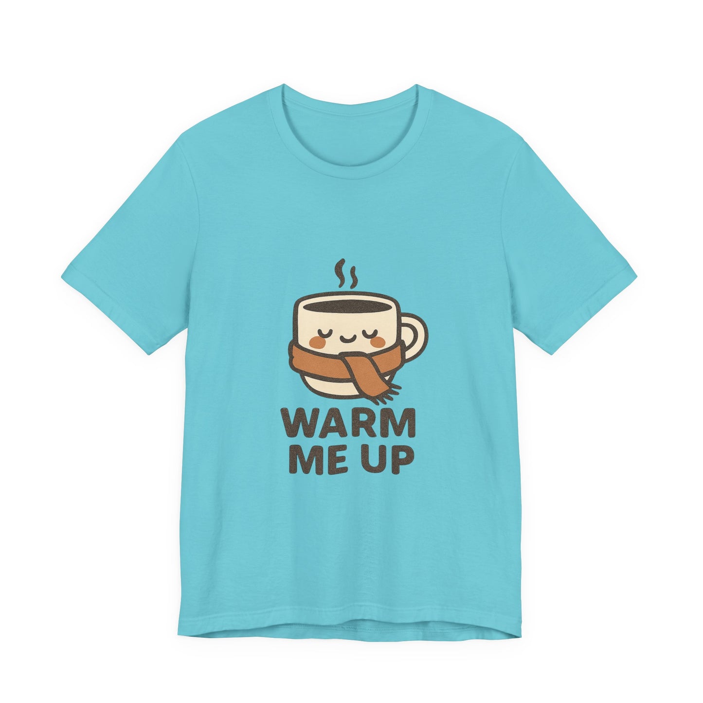 Warm Me Up Coffee Cup Unisex Jersey Short Sleeve Tee T-shirt