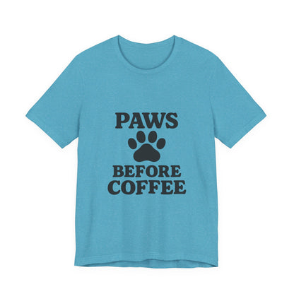Paws Before Coffee Unisex Jersey Short Sleeve Tee T-shirt