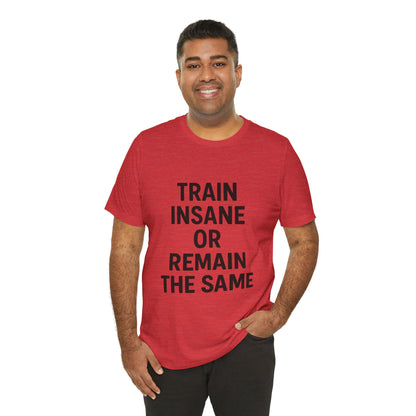 Train Insane Unisex Jersey Short Sleeve Tee T-shirt