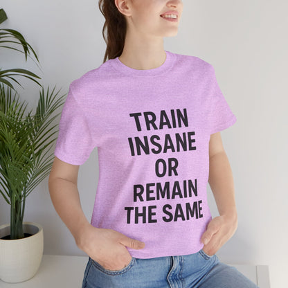 Train Insane Unisex Jersey Short Sleeve Tee T-shirt
