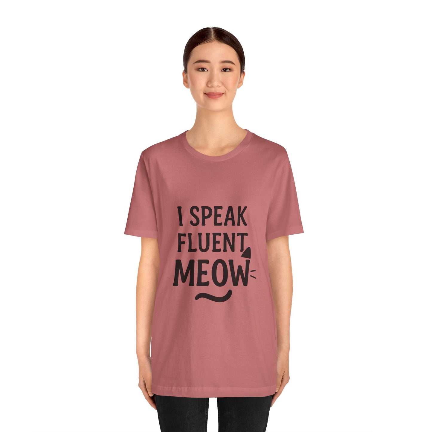 I Speak Fluent Meow Cat Lovers Unisex Jersey Short Sleeve Tee T-shirt