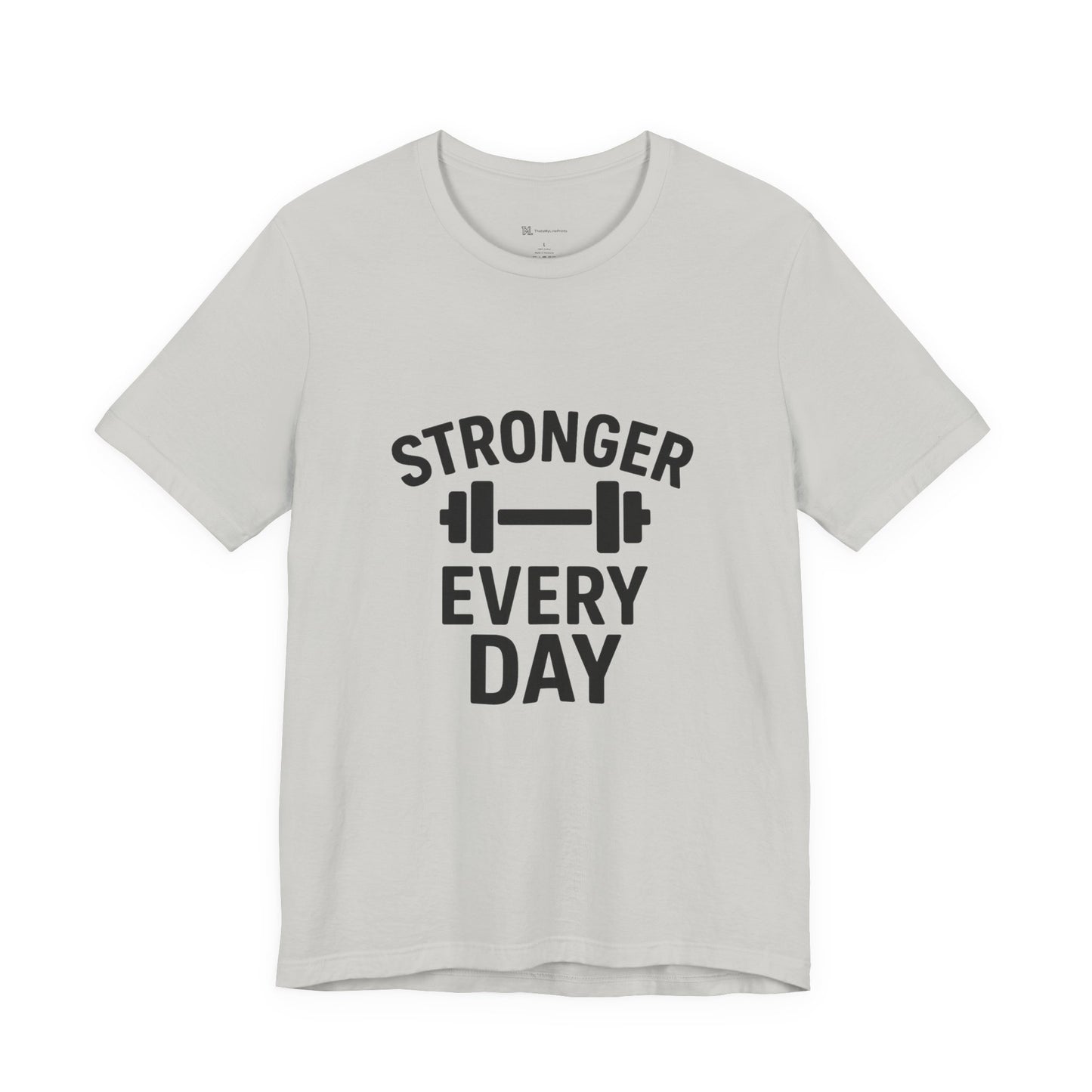 Stronger Every Day Unisex Jersey Short Sleeve Tee T-shirt