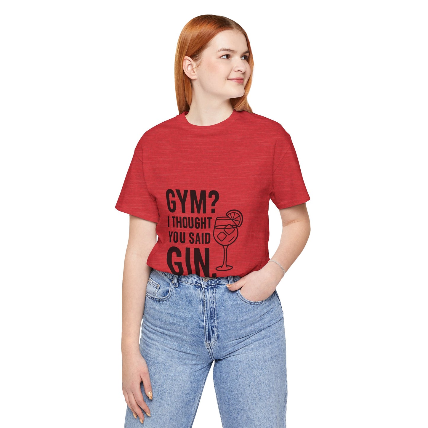 I Thought You Said Gin Unisex Jersey Short Sleeve Tee T-shirt