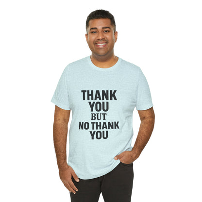 Thank You But No Thank You In Black Unisex Jersey Short Sleeve Tee T-shirt