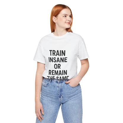 Train Insane Unisex Jersey Short Sleeve Tee T-shirt