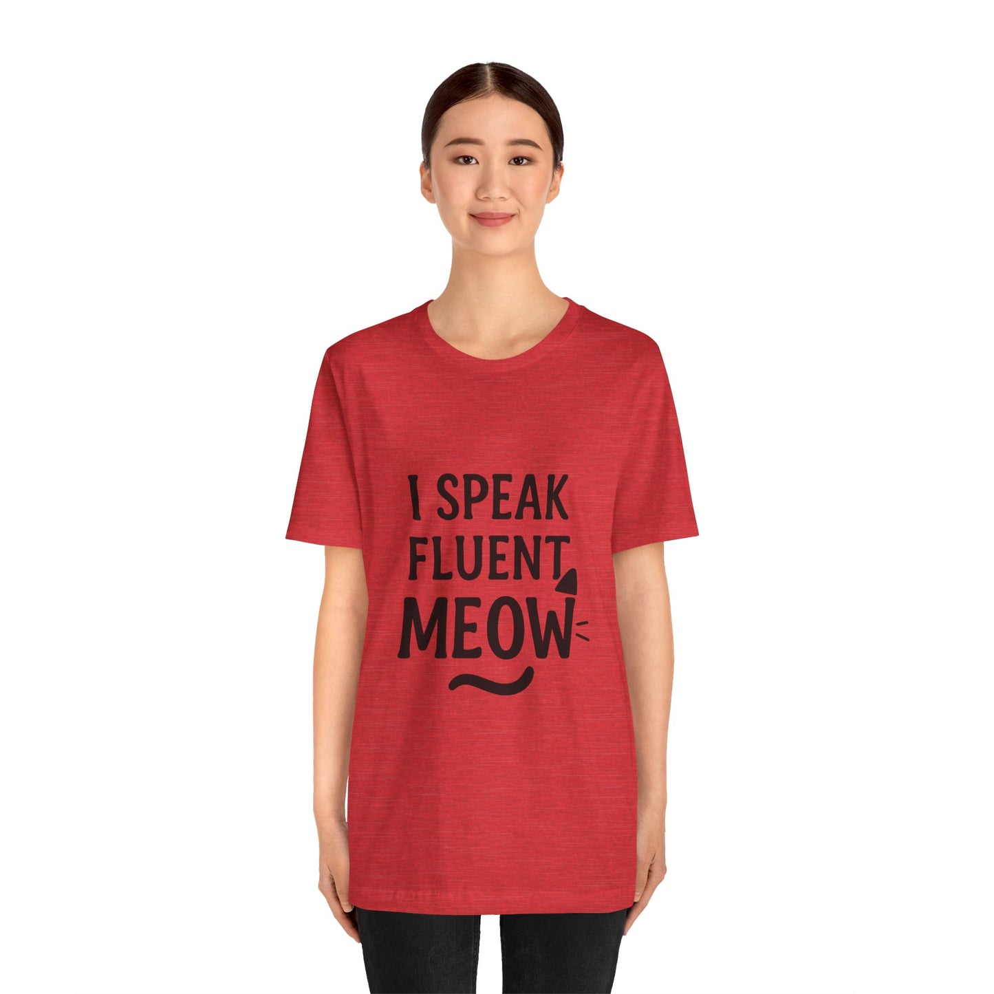 I Speak Fluent Meow Cat Lovers Unisex Jersey Short Sleeve Tee T-shirt
