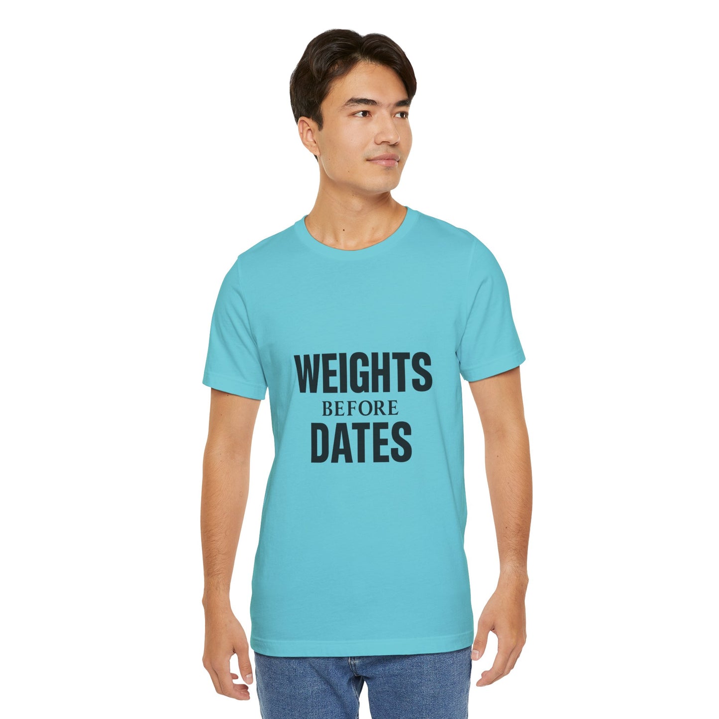 Weights Before Dates Gym Unisex Jersey Short Sleeve Tee T-shirt