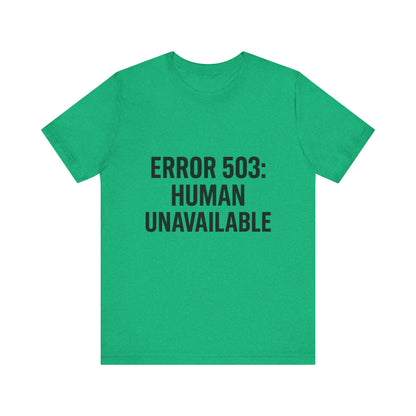 Human Unavailable Unisex Jersey Short Sleeve Tee T-shirt