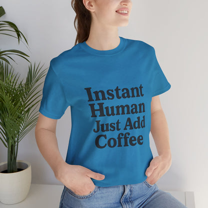 Just Add Coffee Unisex Jersey Short Sleeve Tee T-shirt