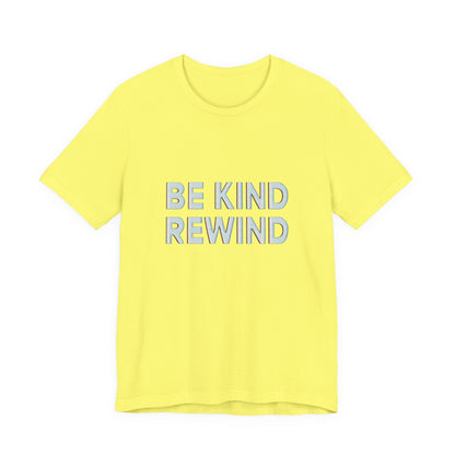 Be Kind Rewind Unisex Jersey Short Sleeve Tee T-shirt