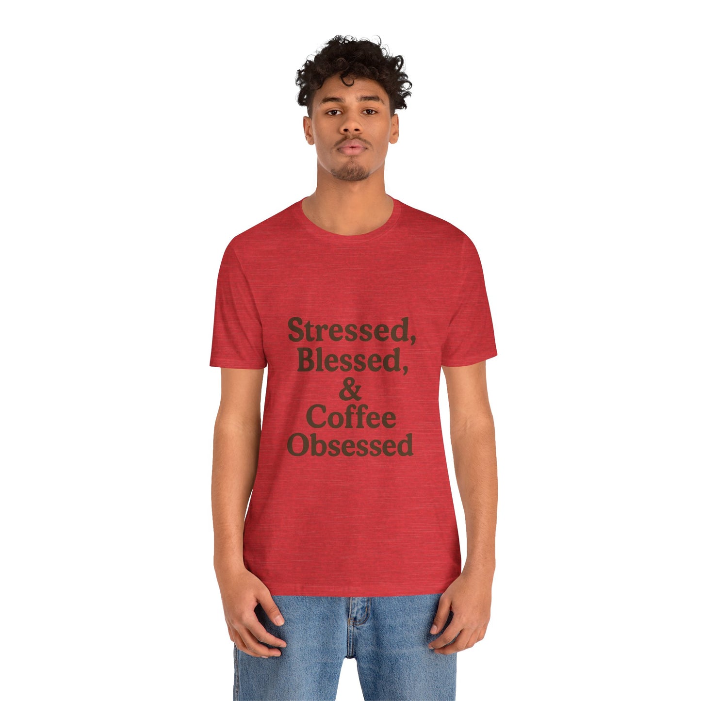 Stressed Blessed & Coffee Obsessed Unisex Jersey Short Sleeve Tee T-shirt