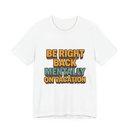 Mentally On Vacation Unisex Jersey Short Sleeve Tee T-shirt