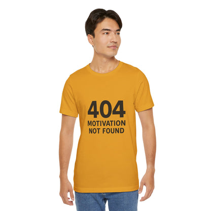 404 Motivation Not Found Introverts Humor Unisex Jersey Short Sleeve Tee T-shirt