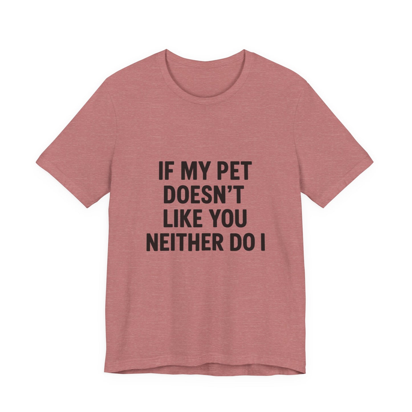 If My Dog Doesn't Like You Unisex Jersey Short Sleeve Tee T-shirt