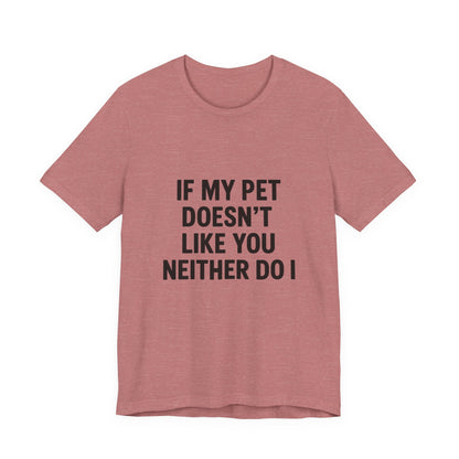If My Dog Doesn't Like You Unisex Jersey Short Sleeve Tee T-shirt