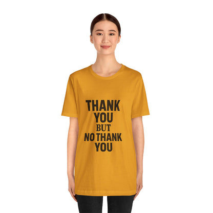 Thank You But No Thank You In Black Unisex Jersey Short Sleeve Tee T-shirt