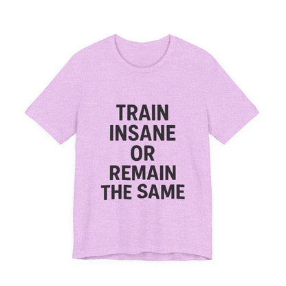 Train Insane Unisex Jersey Short Sleeve Tee T-shirt