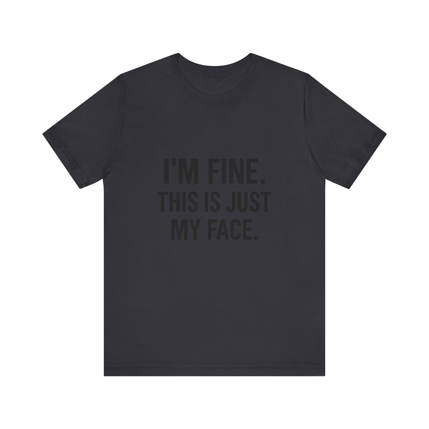 This Is Just My Face Unisex Jersey Short Sleeve Tee T-shirt