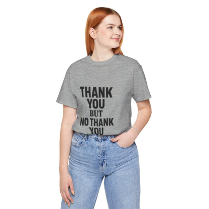 Thank You But No Thank You In Black Unisex Jersey Short Sleeve Tee T-shirt