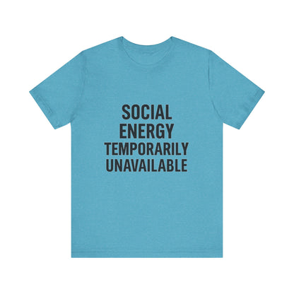 Social Energy Unavailable Unisex Jersey Short Sleeve Tee T-shirt