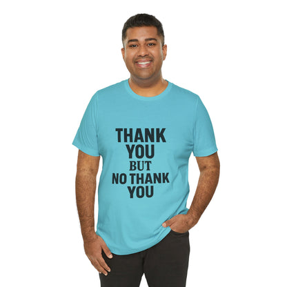 Thank You But No Thank You In Black Unisex Jersey Short Sleeve Tee T-shirt