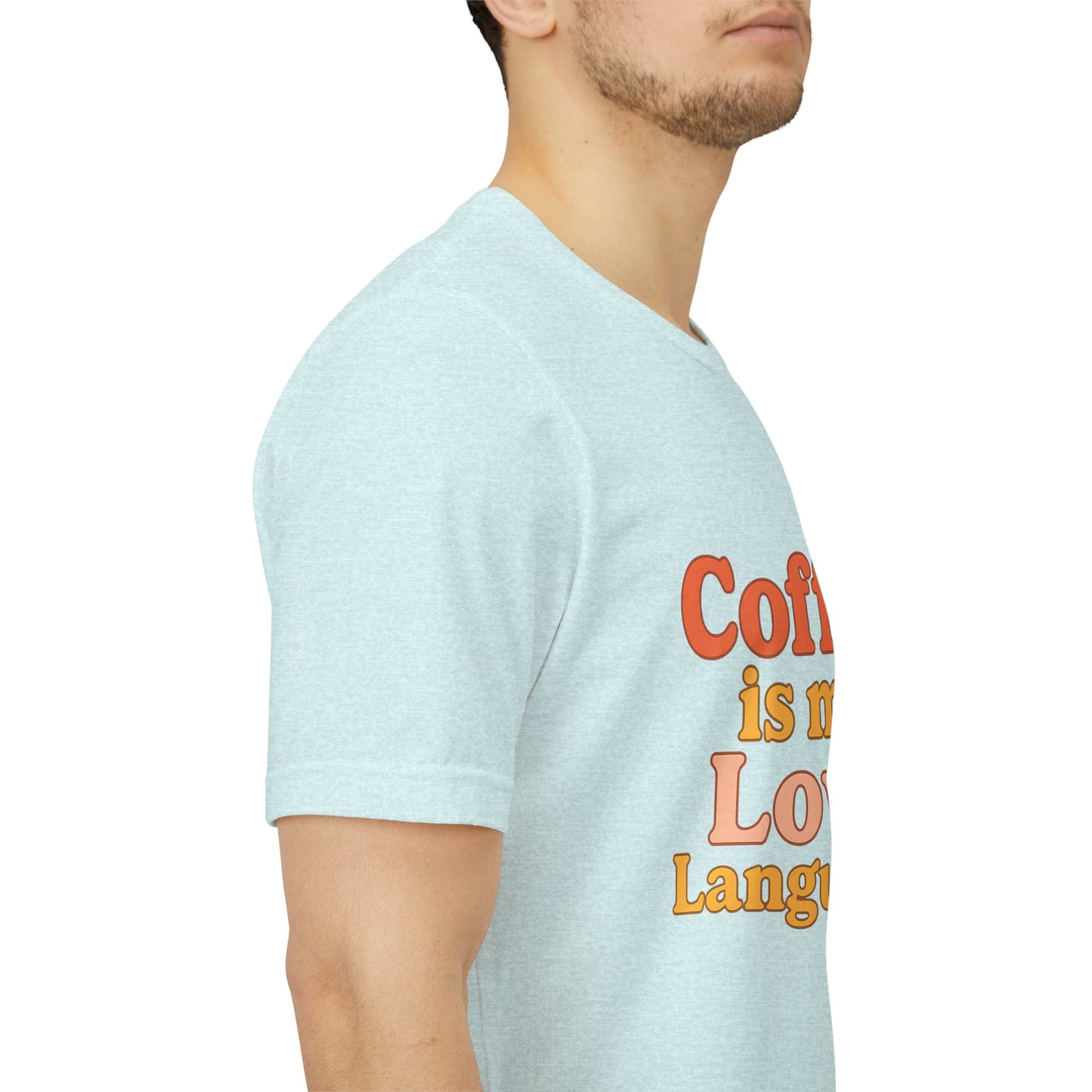 Coffee Is My Love Language Unisex Jersey Short Sleeve Tee T-shirt