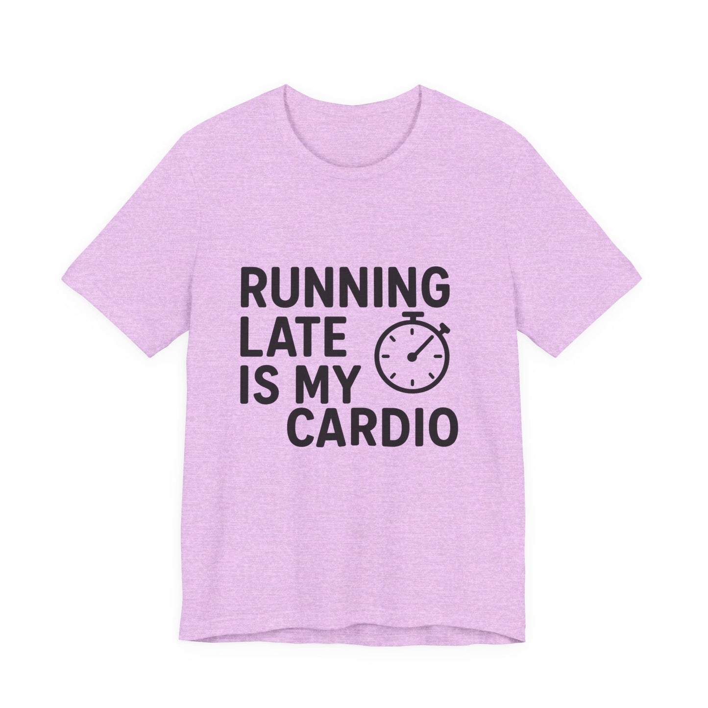 Running Late Is My Cardio Unisex Jersey Short Sleeve Tee T-shirt