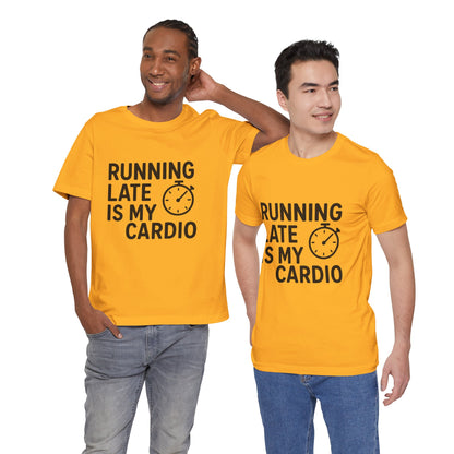 Running Late Is My Cardio Unisex Jersey Short Sleeve Tee T-shirt
