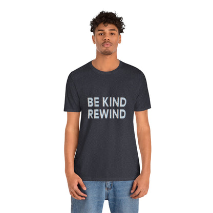 Be Kind Rewind Unisex Jersey Short Sleeve Tee T-shirt