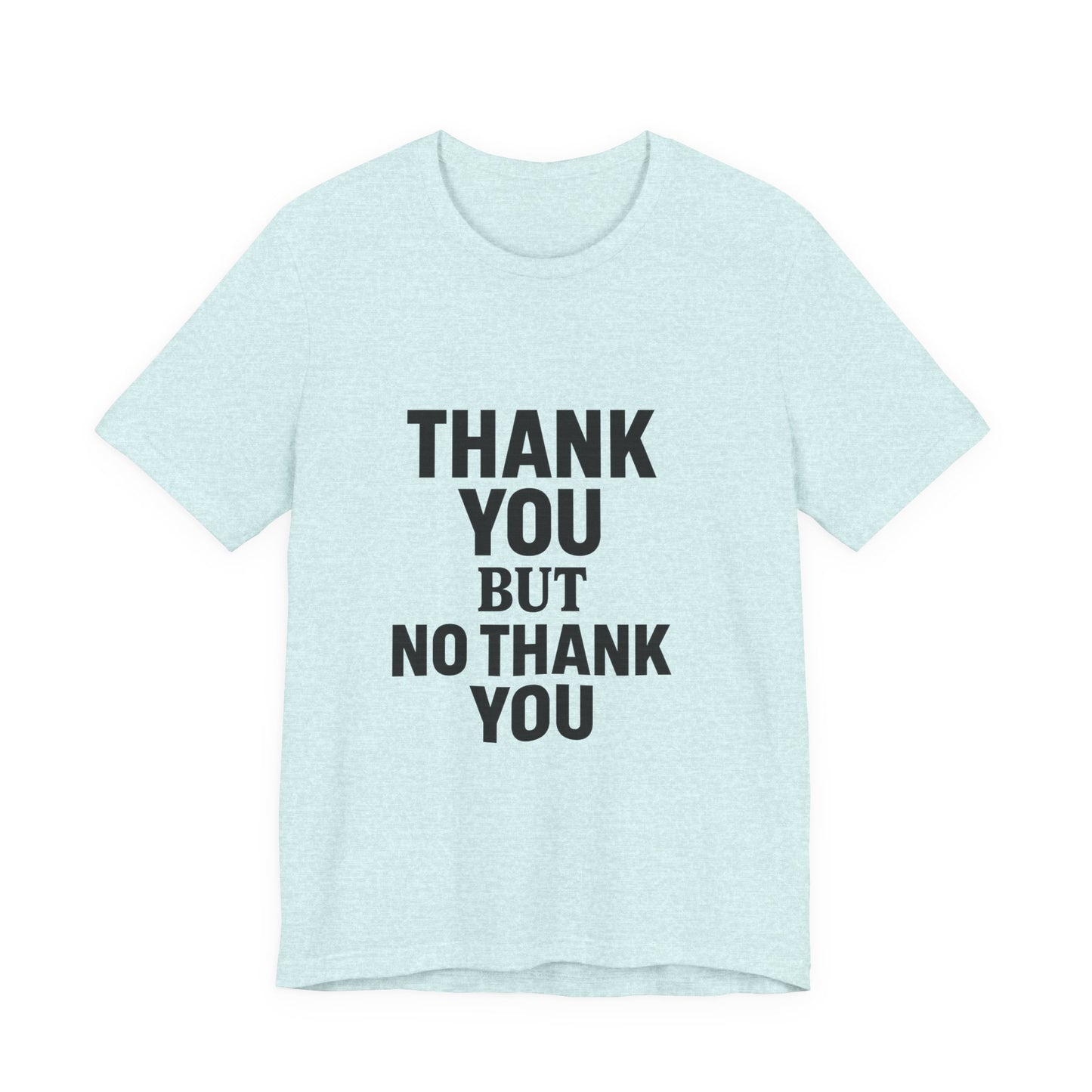 Thank You But No Thank You In Black Unisex Jersey Short Sleeve Tee T-shirt