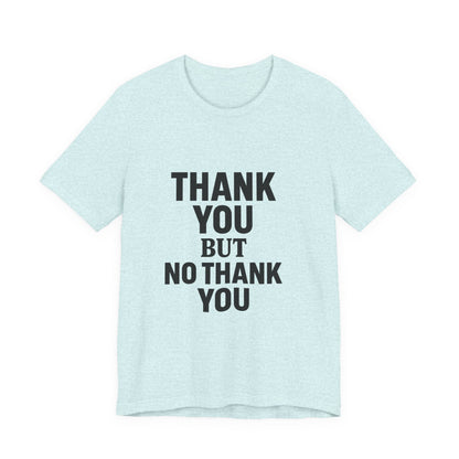 Thank You But No Thank You In Black Unisex Jersey Short Sleeve Tee T-shirt