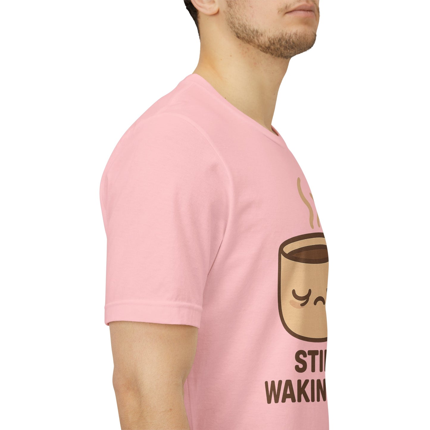 Still Waking Up Sleepy Coffee Cup Unisex Jersey Short Sleeve Tee T-shirt