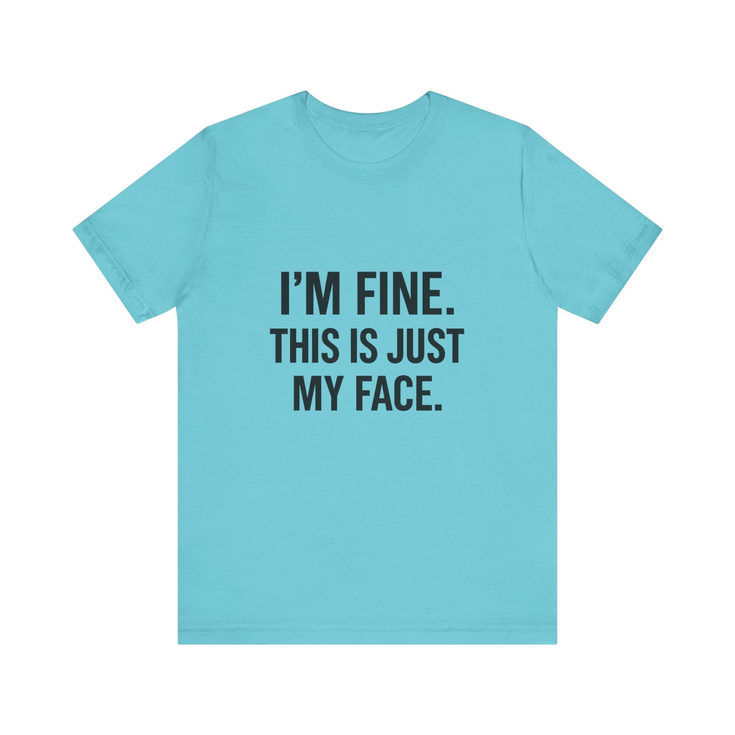 This Is Just My Face Unisex Jersey Short Sleeve Tee T-shirt