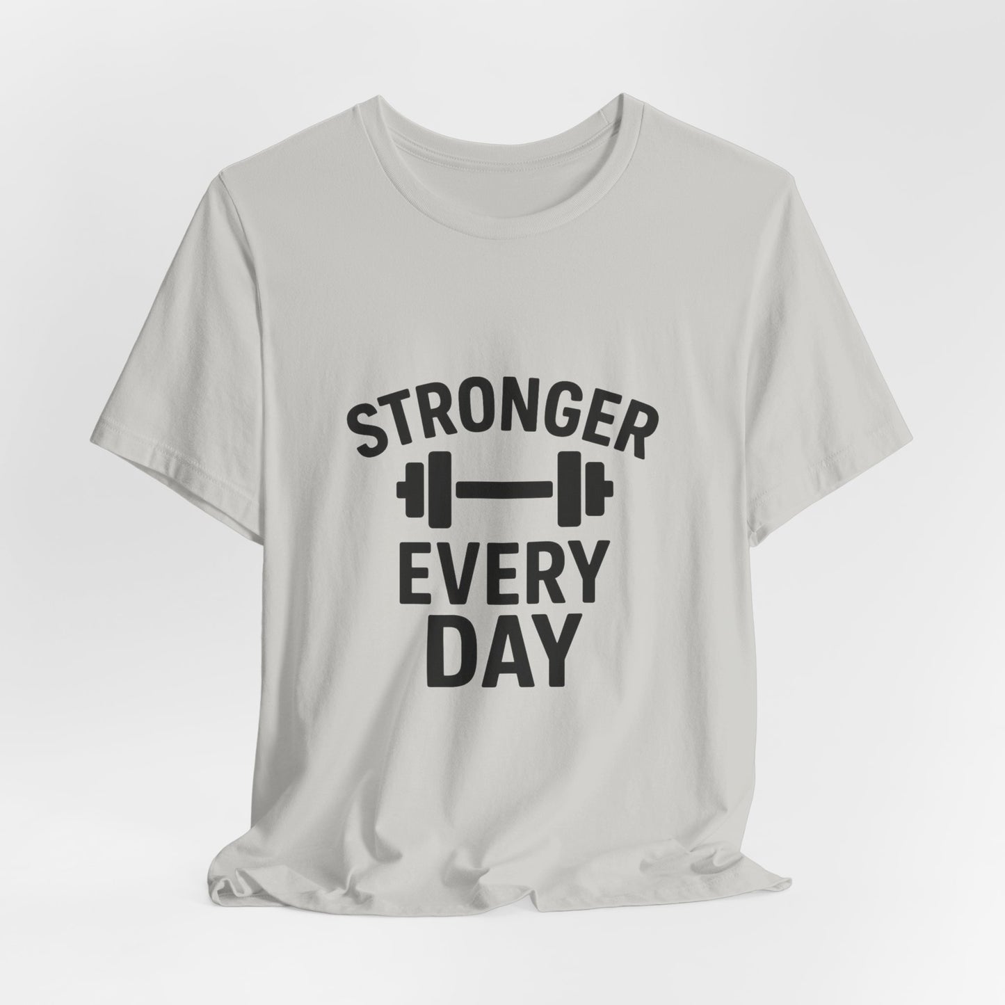 Stronger Every Day Unisex Jersey Short Sleeve Tee T-shirt