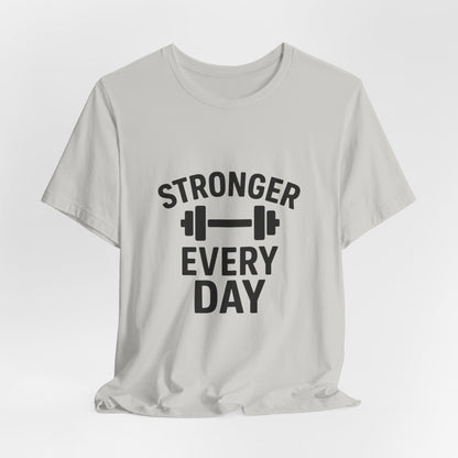 Stronger Every Day Unisex Jersey Short Sleeve Tee T-shirt