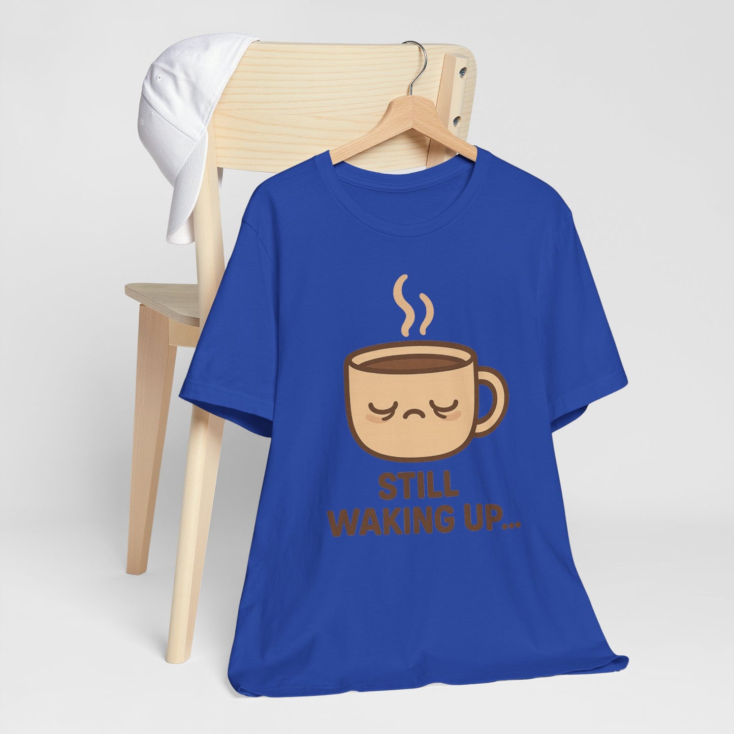 Still Waking Up Sleepy Coffee Cup Unisex Jersey Short Sleeve Tee T-shirt