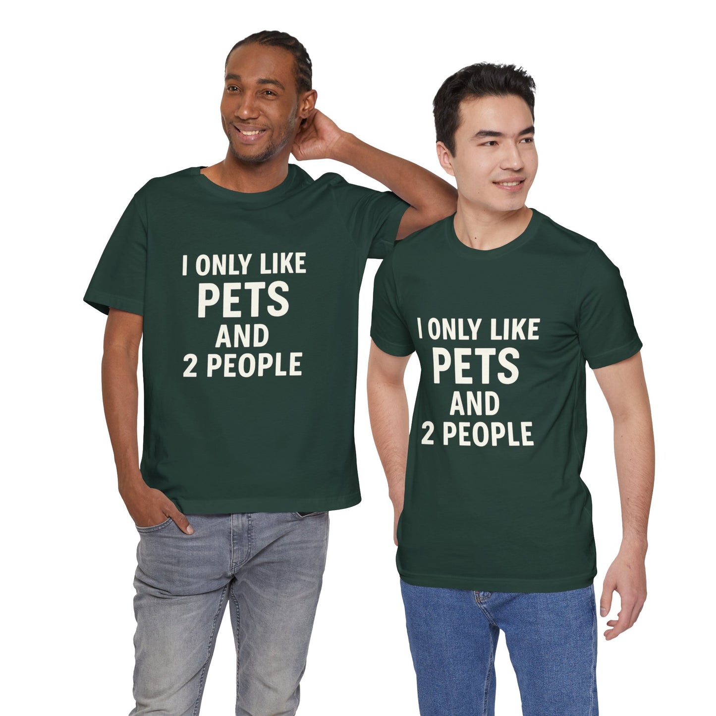 I Only Like Pets Unisex Jersey Short Sleeve Tee T-shirt