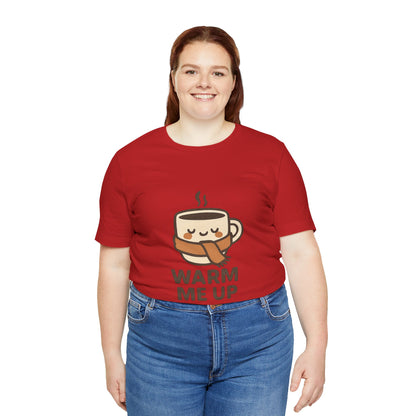 Warm Me Up Coffee Cup Unisex Jersey Short Sleeve Tee T-shirt