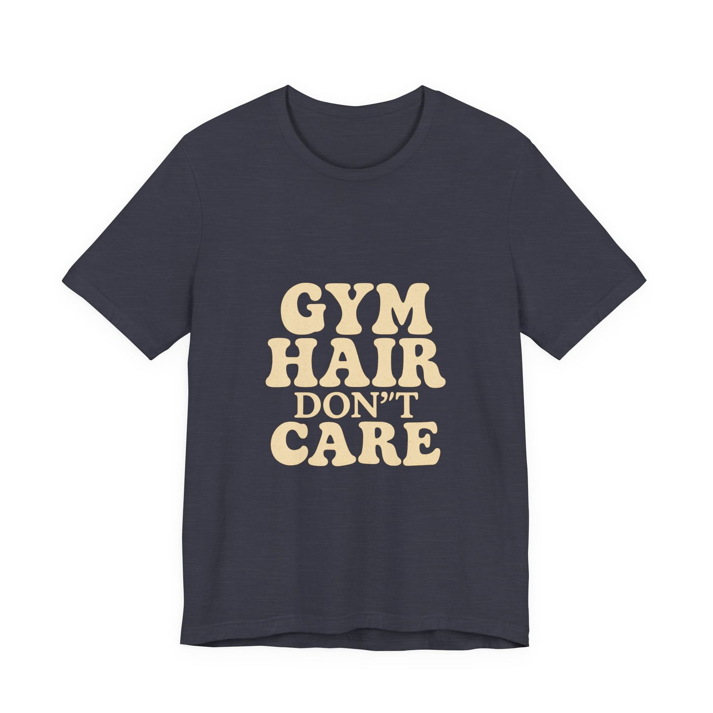 Gym Hair Don't Care Unisex Jersey Short Sleeve Tee T-shirt